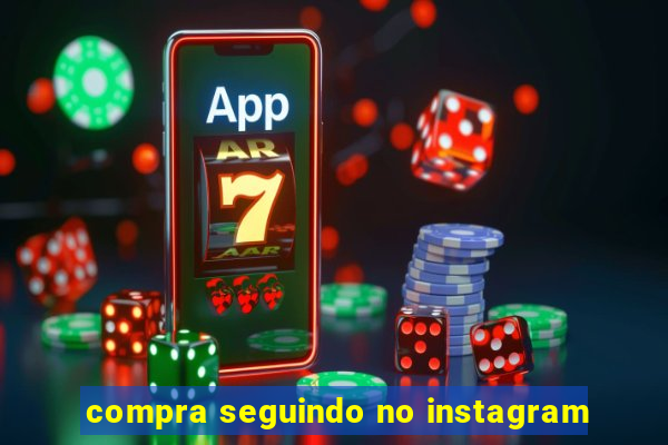 compra seguindo no instagram